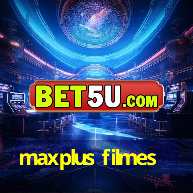 maxplus filmes